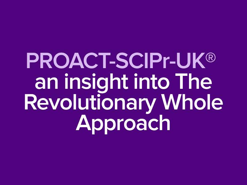 Blog Post: PROACT-SCIPr-UK® The Whole Approach